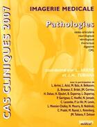 Couverture du livre « Cas cliniques 2007 ; imagerie médicale, pathologie » de Tubiana Jean-Michel aux éditions Sauramps Medical
