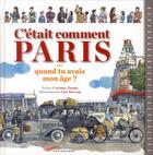 Couverture du livre « C'était comment Paris ; quand tu avais mon âge ? » de Corinne Targat aux éditions Parigramme