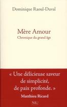 Couverture du livre « Mère amour ; chronique du grand-âge » de Dominique Raoul-Duval aux éditions Nil