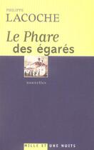 Couverture du livre « Le Phare des égarés : nouvelles » de Philippe Lacoche aux éditions Mille Et Une Nuits
