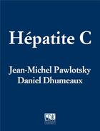 Couverture du livre « Hépatite C » de Daniel Dhumeaux et Jean-Michel Pawlotsky aux éditions Edk
