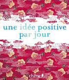 Couverture du livre « Une idée positive par jour » de Janine Casevecchie aux éditions Chene