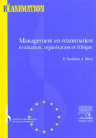 Couverture du livre « Management et reanimation evaluation organisation et ethique » de F Saulnier et J Bion aux éditions Elsevier-masson