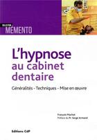 Couverture du livre « L'hypnose au cabinet dentaire » de Francois Machat aux éditions Cahiers De Protheses