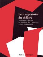 Couverture du livre « Petit répertoire du théâtre ; vingt ans de création d'exception aux Gémeaux » de  aux éditions Textuel