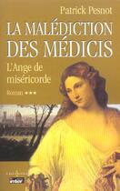 Couverture du livre « La malédiction des Médicis Tome 3 ; l'ange de miséricorde » de Patrick Pesnot aux éditions Editions 1