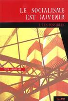 Couverture du livre « Le socialisme est (a)venir - 2. les possibles » de Andreani Toni aux éditions Syllepse