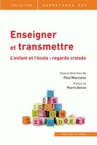 Couverture du livre « Enseigner et transmettre ; l'enfant et l'école : regards croisés » de Paul Mariciano aux éditions In Press