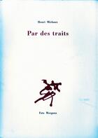 Couverture du livre « Par des traits » de Henri Michaux aux éditions Fata Morgana