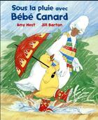 Couverture du livre « Sous la pluie avec Bébé Canard » de Amy Hest et Barton Jill aux éditions Mijade