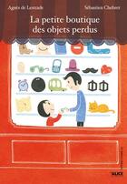 Couverture du livre « La petite boutique des objets perdus » de Sebastien Chebret et Agnes De Lestrade aux éditions Alice