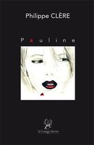 Couverture du livre « Pauline » de Philippe Clere aux éditions La Compagnie Litteraire