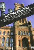 Couverture du livre « Berlin, l'éternel faubourg » de Matthias Zschokke aux éditions Zoe