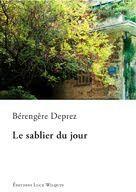 Couverture du livre « Le sablier du jour » de Berengere Deprez aux éditions Luce Wilquin