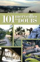Couverture du livre « 101 merveilles du doubs » de Pierre Dornier aux éditions Editions Du Belvedere