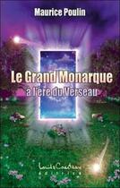 Couverture du livre « Grand monarque à l'ére du verseau » de Maurice Poulin aux éditions Louise Courteau