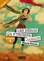 Couverture du livre « Les héros, ça s'trompe jamais ; saison 2, épisode 4 » de Marie Potvin aux éditions Numeriklivres