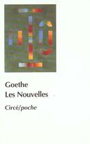 Couverture du livre « Les nouvelles » de Johann Wolfgang Von Goethe et Collette aux éditions Circe