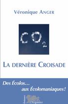 Couverture du livre « La dernière croisade » de Veronique Anger aux éditions Arganier