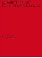 Couverture du livre « Elisabeth Ballet, tout en un plus trois » de  aux éditions Mac Val