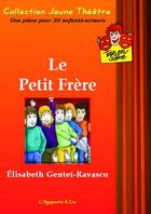 Couverture du livre « LE PETIT FRERE » de Gentet-Ravasco E. aux éditions L'agapante & Cie