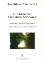 Couverture du livre « Chemin du dernier vivant » de Aubevert Jean-Michel aux éditions Le Coudrier