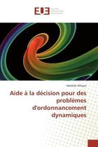 Couverture du livre « Aide à la décision pour des problèmes d'ordonnancement dynamiques » de Abdallah Elkhyari aux éditions Editions Universitaires Europeennes