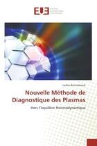 Couverture du livre « Nouvelle Methode de Diagnostique des Plasmas : Hors l'equilibre thermodynamique » de Lazhar Benmebrouk aux éditions Editions Universitaires Europeennes