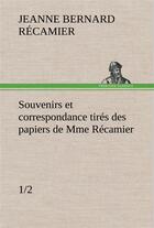 Couverture du livre « Souvenirs et correspondance tires des papiers de mme recamier (1/2) » de Recamier J F J A B. aux éditions Tredition