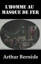 Couverture du livre « L'homme au masque de fer » de Arthur Bernede aux éditions E-artnow