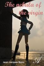 Couverture du livre « The nebula of the virgin » de Jean-Jacques Blanc aux éditions Atramenta