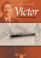 Couverture du livre « Victor : d'Ardenne en Oregon » de Jenny Pacqueteau aux éditions Atramenta