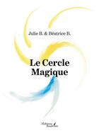 Couverture du livre « Le cercle magique » de Julie B. et Beatrice B. aux éditions Baudelaire
