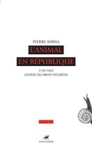 Couverture du livre « L'animal en République ; 1789 - 1082, genèse du droit des bêtes » de Pierre Serna aux éditions Editions Anacharsis