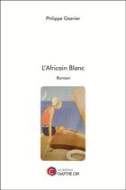 Couverture du livre « L'africain blanc » de Philippe Gasnier aux éditions Chapitre.com