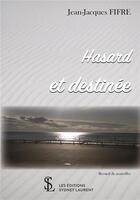 Couverture du livre « Hasard et destinee » de Fifre Jean-Jacques aux éditions Sydney Laurent