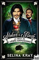 Couverture du livre « Stoker & Bash t.2 : le fruit de l'arbre empoisonné » de Selina Kray aux éditions Mxm Bookmark