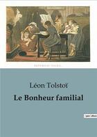 Couverture du livre « Le Bonheur familial » de Leon Tolstoi aux éditions Culturea