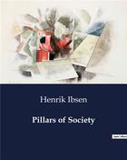 Couverture du livre « Pillars of Society » de Henrik Ibsen aux éditions Culturea