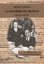 Couverture du livre « Rene maran : la matiere de france - oeuvres de fiction » de Gauthier-Blasi Laura aux éditions Pu Antilles