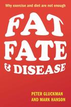 Couverture du livre « Fat, Fate, and Disease: Why exercise and diet are not enough » de Hanson Mark aux éditions Oup Oxford