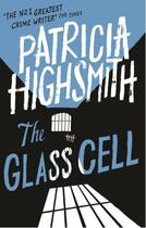 Couverture du livre « The Glass Cell » de Patricia Highsmith aux éditions Little Brown Book Group Digital