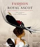 Couverture du livre « Fashion at Royal Ascot ; three centuries of thoroughrred style » de James Sherwood aux éditions Thames & Hudson
