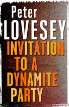 Couverture du livre « Invitation to a Dynamite Party » de Peter Lovesey aux éditions Little Brown Book Group Digital