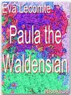 Couverture du livre « Paula the Waldensian » de Eva Lecomte aux éditions Ebookslib