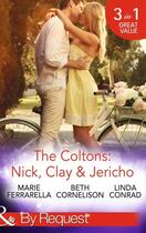 Couverture du livre « The Coltons: Nick, Clay & Jericho (Mills & Boon By Request) (The Colto » de Linda Conrad aux éditions Mills & Boon Series