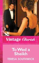 Couverture du livre « To Wed a Sheikh (Mills & Boon Cherish) » de Teresa Southwick aux éditions Mills & Boon Series