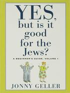 Couverture du livre « Yes, But Is It Good For The Jews?: How To Bring Out The Jew In You » de Geller Jonny aux éditions Adult Pbs