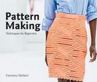 Couverture du livre « Pattern making techniques for beginners » de Sterlacci Francesca aux éditions Laurence King