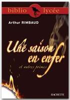 Couverture du livre « Une saison en enfer » de Arthur Rimbaud et Y Le Scanff aux éditions Hachette Education